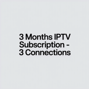 3 Months IPTV Subscription - 3 Connections