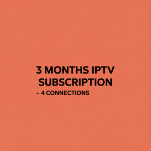 3 Months IPTV Subscription - 4 Connections
