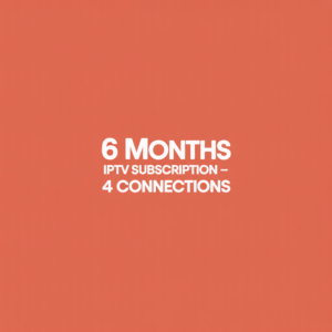 6 Months IPTV Subscription - 4 Connections
