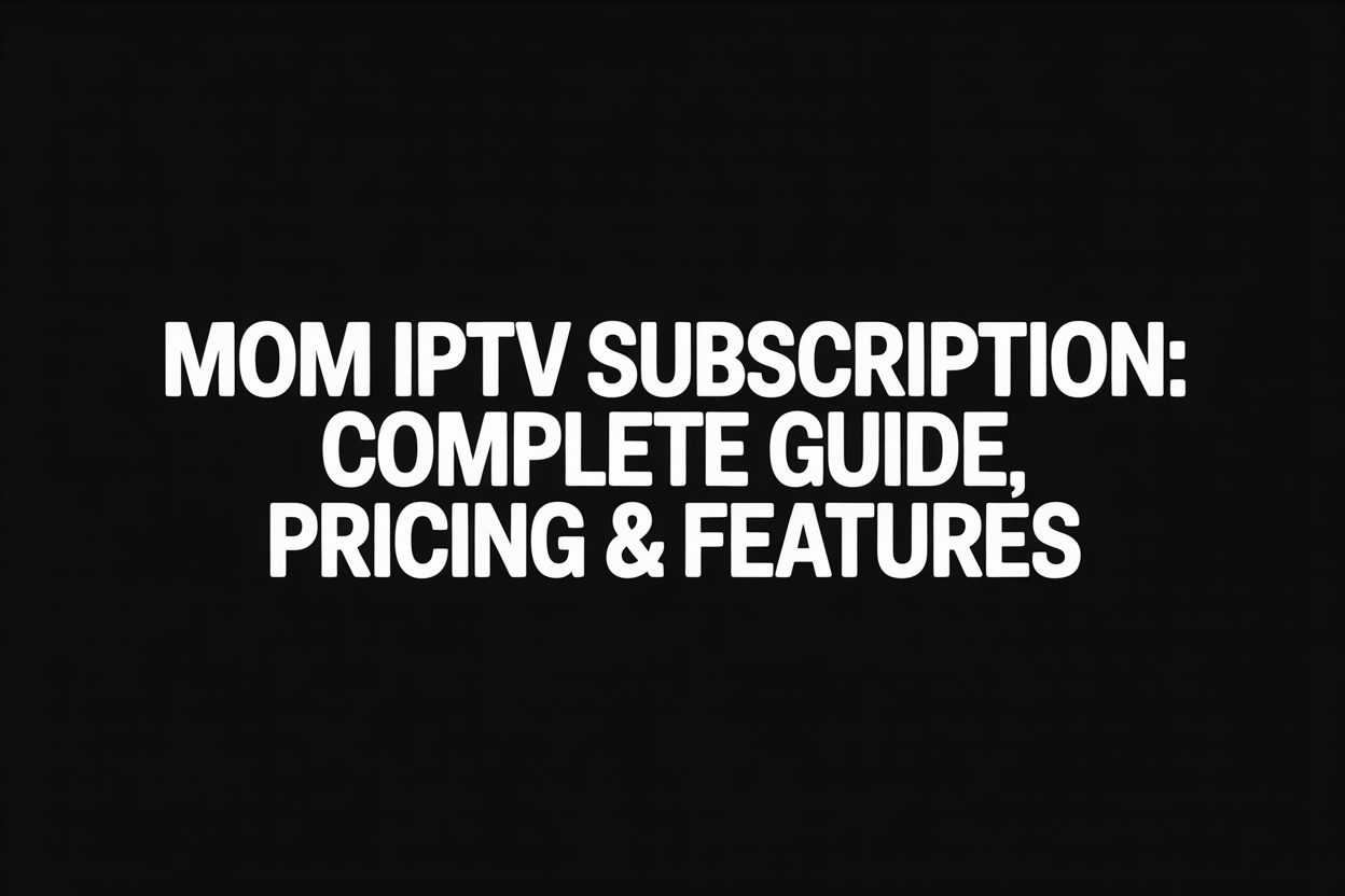 Comparison chart of Mom IPTV subscription packages and pricing