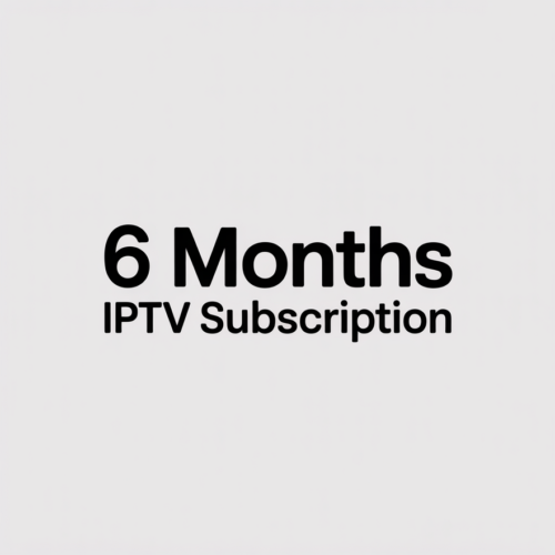 6 Months IPTV Subscription 6 Months IPTV Subscription