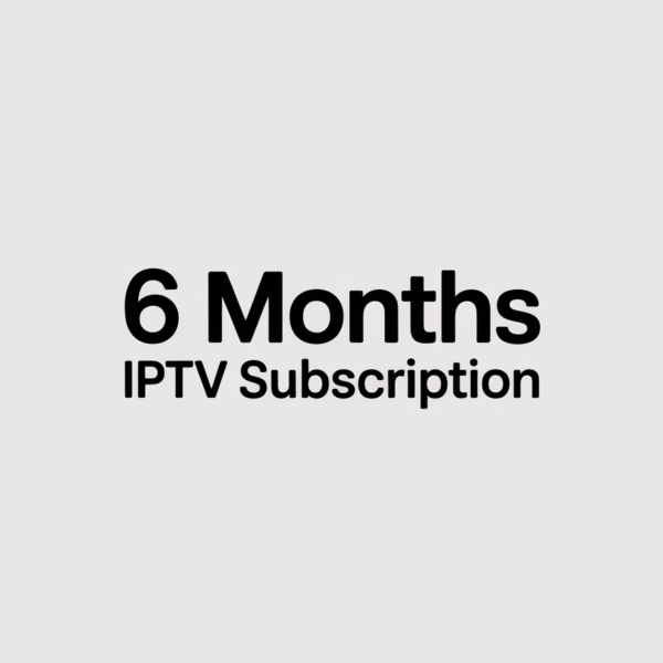 6 Months IPTV Subscription