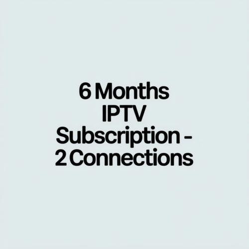 6 Months IPTV Subscription - 2 Connections