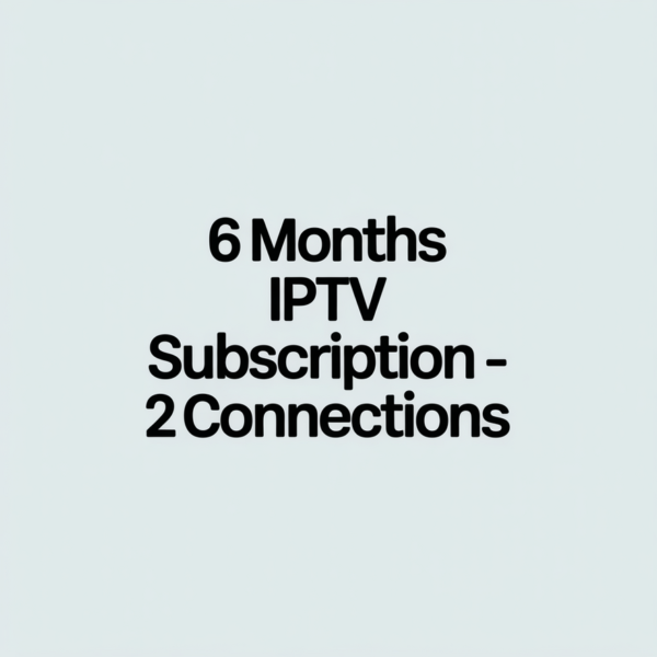 6 Months IPTV Subscription - 2 Connections 6 Months IPTV Subscription - 2 Connections