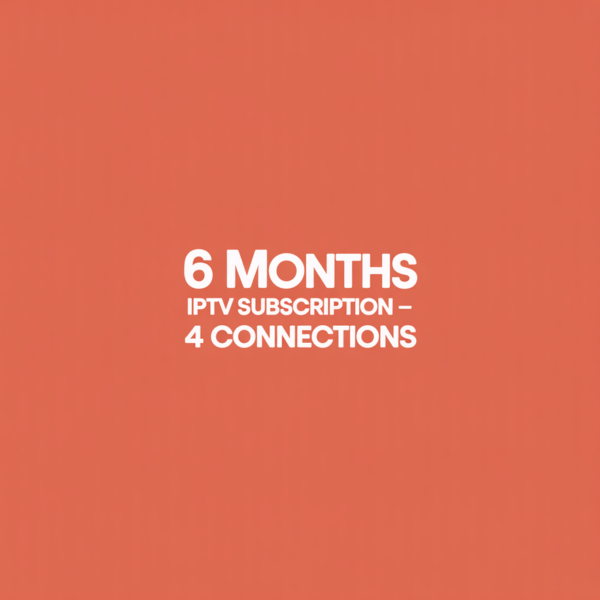 6 Months IPTV Subscription - 4 Connections